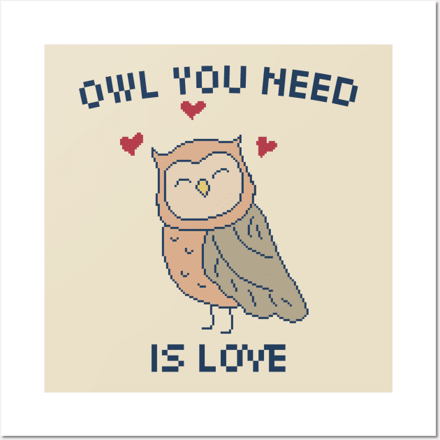 Owl You Need is Love. 8-Bit Pixel Art Owl Wall Art by pxlboy